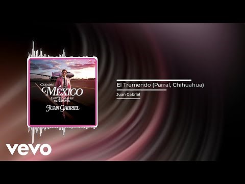 Juan Gabriel - El Tremendo (Parral, Chihuahua) (Audio) (Official)
