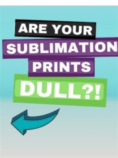 How to Fix Dull Sublimation Prints