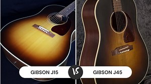 Gibson J15 vs J45 Guitar - Which Of These Two Should You Get? - CMUSE