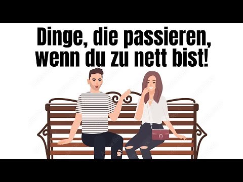 11 schlimme Dinge, die passieren, wenn du zu nett bist!