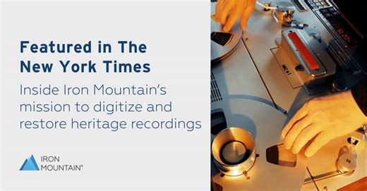 As featured in the The New York Times, Iron Mountain Media & Archival Services division is helping define the future of how the world preserves, accesses, and experiences music. Our team of experts uses proprietary techniques to painstakingly restore heritage media and preserve it in modern digital formats. In collaboration with artists, estates, and labels, we’re not just protecting musical legacies—we’re ensuring they remain alive, accessible, and ready to inspire new generations and new possi