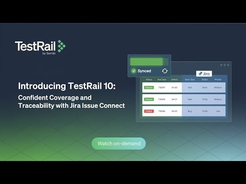TestRail 10: Confident Coverage and Traceability with Jira Issue Connect