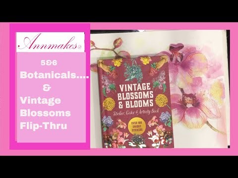 Vintage Blossoms & Blooms AND Flora, Fauna.... Flip Throughs 5&6