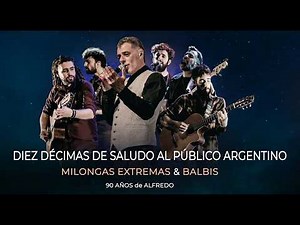 Milongas Extremas + Alejandro Balbis - Diez Décimas de Saludo al Público Argentino