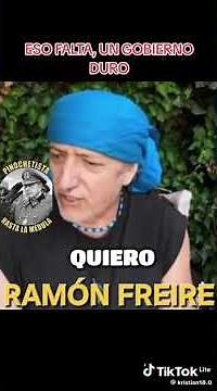 Capitán General Augusto Pinochet Ugarte.Ramon Freire. El mejor gobierno de la historia de Chile.