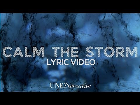 "Calm the Storm" Lyric Video | UNION Creative