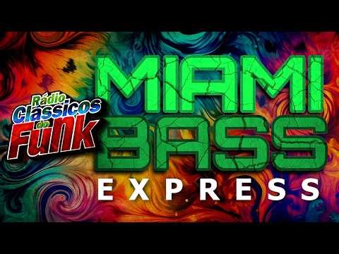 Miami Bass Express | Rádio Clássicos do Funk | The Legend Of Miami Bass