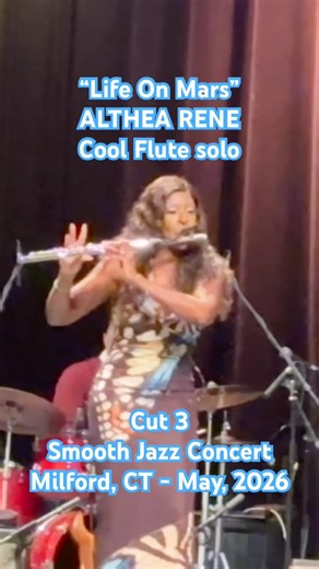 New! ALTHEA RENE: "Life On Mars" Solo Cut 3: Soul-Jazz Flute solo @ Smooth Jazz Concert; CT May 2026