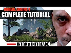 Unreal Engine 4 Complete Tutorial - Introduction and Interface