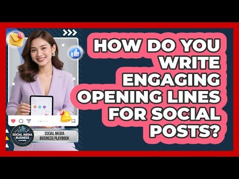 How Do You Write Engaging Opening Lines For Social Posts?