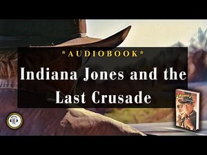 Indiana Jones and the Last Crusade by George Lucas || Full audiobook