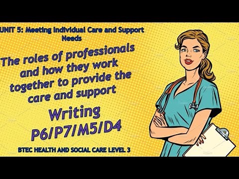 Unit 5: Meeting individual care needs - How to write P6 P7 M5 D4 - BTEC Health & Social Care Level 3