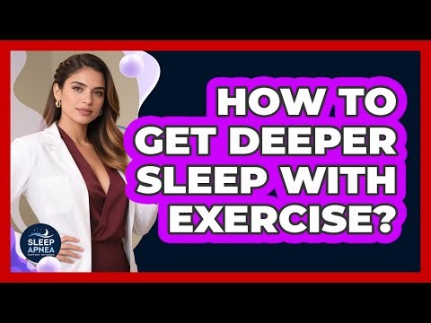 How To Get Deeper Sleep With Exercise?
