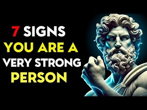 POWERFUL: 7 SIGNS You Are a VERY STRONG PERSON | Stoic Philosophy