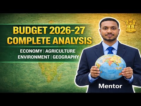 Union Budget 2026–27 Complete Analysis | Economy, Agriculture, Environment & Geography | UPSC GS-3