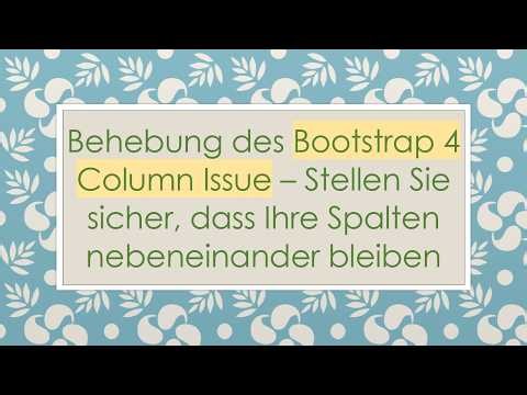 Behebung des Bootstrap 4 Column Issue – Stellen Sie sicher, dass Ihre Spalten nebeneinander bleiben