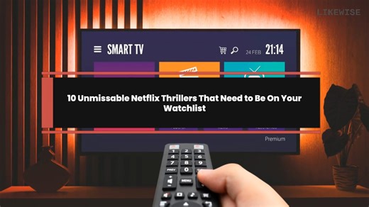 10 Unmissable Netflix Thrillers That Need to Be On Your Watchlist