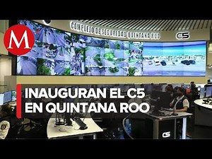 Inauguran complejo de seguridad C5 en Quintana Roo