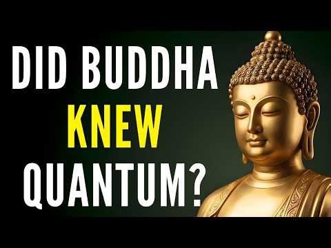 What If the Buddha Was Right All Along? Quantum Physics Says Yes