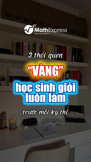 425K views · 3.5K reactions | 3 thói quen "vàng" học sinh giỏi thường làm trước mỗi kỳ thi #MathExpress #hocsinh #tips #learn #kienthuc | CLB Toán bồi dưỡng - MathExpress | Facebook