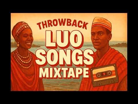 BEST OF THROWBACK LUO SONGS MIXTAPE | LUO HITS |TONY NYADUNDO|ABOYLANDLORD|OSONGO WINYO|DJ GRAVY