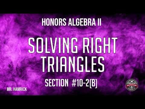 Honors Algebra II Section 10-2(b) "Solving Right Triangles"