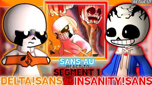 Sans AU反应“Delta Vs Insanity”