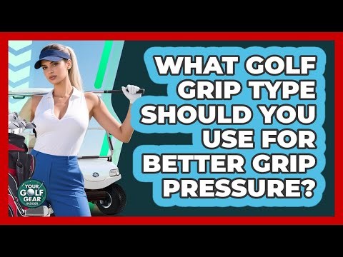 What Golf Grip Type Should You Use For Better Grip Pressure? - Your Golf Gear Insider