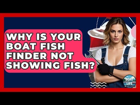 Why Is Your Boat Fish Finder Not Showing Fish? - Boat Life Masters