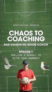 Good Coach vs. Bad Coach - Chaos to Coaching Episode 1: Run like a seagull is after your sandwich 🥪