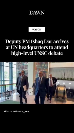 Deputy PM Ishaq Dar arrives at UN headquarters to attend high-level UNSC debate