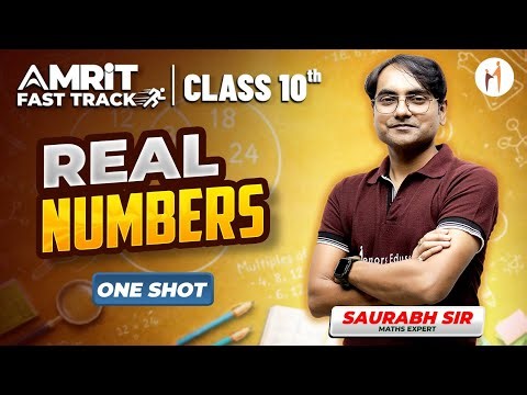 Complete Real Numbers in One Shot | CBSE Class 10 | Amrit Fast Track