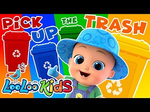 The Recycling Song - Pick Up the Trash! Good Habits - Fun Cleanup Song - LooLoo Kids Nursery Rhymes - Videos For Kids