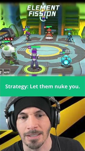 Strategy: LET THEM NUKE YOU. (Element Fission)