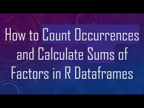 How to Count Occurrences and Calculate Sums of Factors in R Dataframes