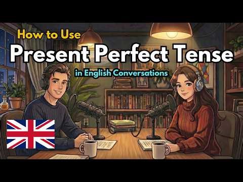 Daily English Conversation Practice | How to Use Present Perfect Tense in English Conversation