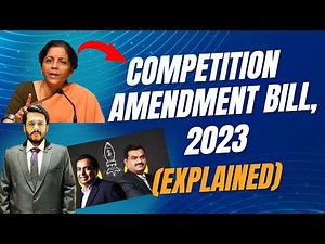 Competition Amendment Bill, 2023 | Competition Act, 2002 | CCI | Merger & Acquisition | #upsc #ias