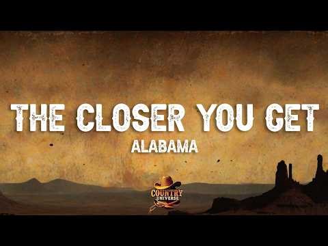 Alabama - The Closer You Get (Lyrics)