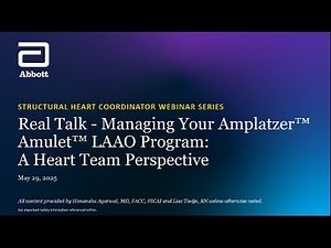 Real Talk - Managing Your Amplatzer™ Amulet™ LAAO Program: A Heart Team Perspective