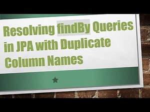 Resolving findBy Queries in JPA with Duplicate Column Names