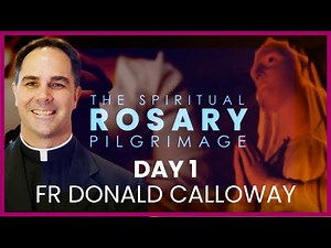 Rosary Pilgrimage: DAY 1 - Champions of the Rosary & St Joseph - Fr Donald Calloway