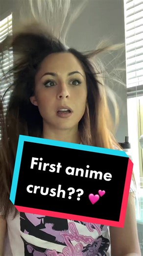 First Anime Crush: Who Was Your First Anime Crush?