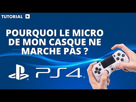 Le micro de mon casque ne fonctionne pas PS4 comment résoudre le problème