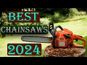 Best Chainsaws (2024) - Top 6 Best Chainsaws You Should Buy in 2024