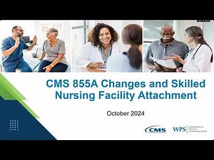 CMS 855A Changes and Skilled Nursing Facility (SNF) Attachment