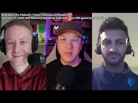 Blue Security Podcast - 2026-01-27 - BSP Maturity Model for Data Security with guest Amren Gill