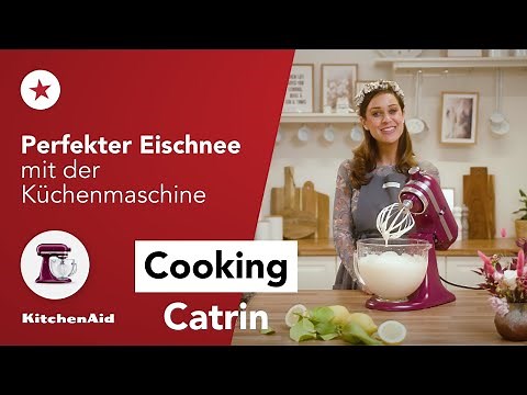 Perfekter Eischnee mit der Küchenmaschine | Tricks fürs Kochen mit Cooking Catrin | KitchenAid