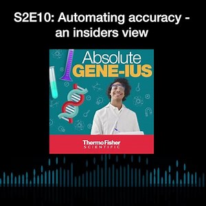 Absolute Gene-ius: S2 E10 Automating accuracy – an insider’s view - Recently Published Videos - Scientific Videos | Thermo Fisher Scientific US