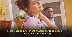 Is ‘Billo Bagge Billeyan Da Ki Karengi’ Also Stuck In Your Head? Here’s What These Lyrics Mean - ScoopWhoop