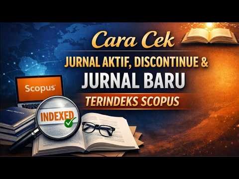 Cara Cek Jurnal Scopus Aktif, Discontinue & Jurnal Baru Terindeks (Lengkap & Mudah!)